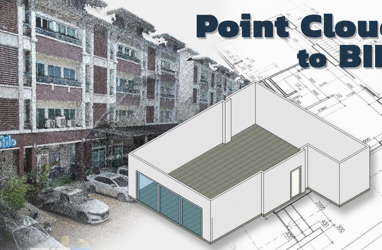 สร้าง BIM file จากการสแกน Point Cloud สัดส่วนเท่าของจริง